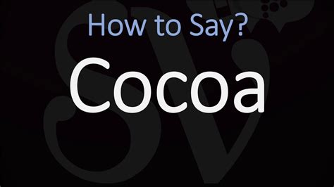 cocoa pronunciation in american english.